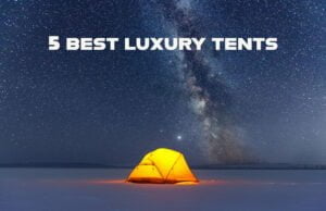 5 best luxury tent the best clamping tents 2023